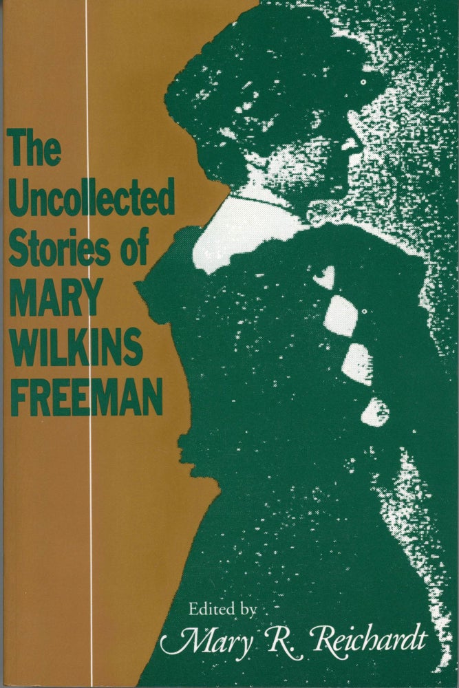 (#164668) THE UNCOLLECTED STORIES OF MARY WILKINS FREEMAN. Mary E. Wilkins Freeman.