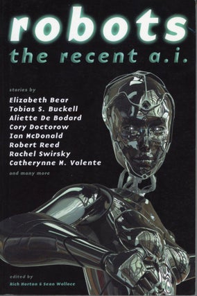 #164698) ROBOTS: THE RECENT A. I. Rich Horton, Sean Wallace