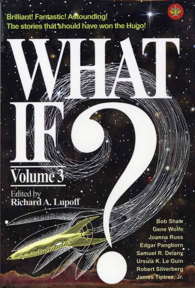 (#164729) WHAT IF? #3 STORIES THAT DIDN'T WIN A HUGO, BUT SHOULD HAVE. Richard A. Lupoff.