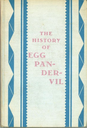 #164735) THE HISTORY OF EGG PANDERVIL: A PURE FICTION. Gerald Bullett