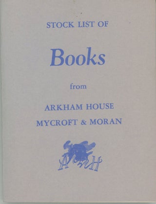 #164737) STOCK LIST OF BOOKS FROM ARKHAM HOUSE [and] MYCROFT & MORAN [cover title]. Arkham House