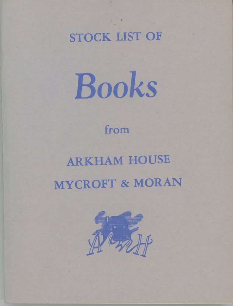 (#164737) STOCK LIST OF BOOKS FROM ARKHAM HOUSE [and] MYCROFT & MORAN [cover title]. Arkham House.