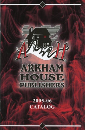 #164741) ARKHAM HOUSE PUBLISHERS 2005-06 CATALOG [cover title]. Arkham House