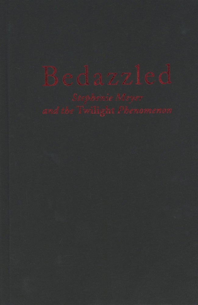 (#164756) BEDAZZLED: STEPHENIE MEYER AND THE TWILIGHT PHENOMENON. Stephenie Meyer, George Beahm.