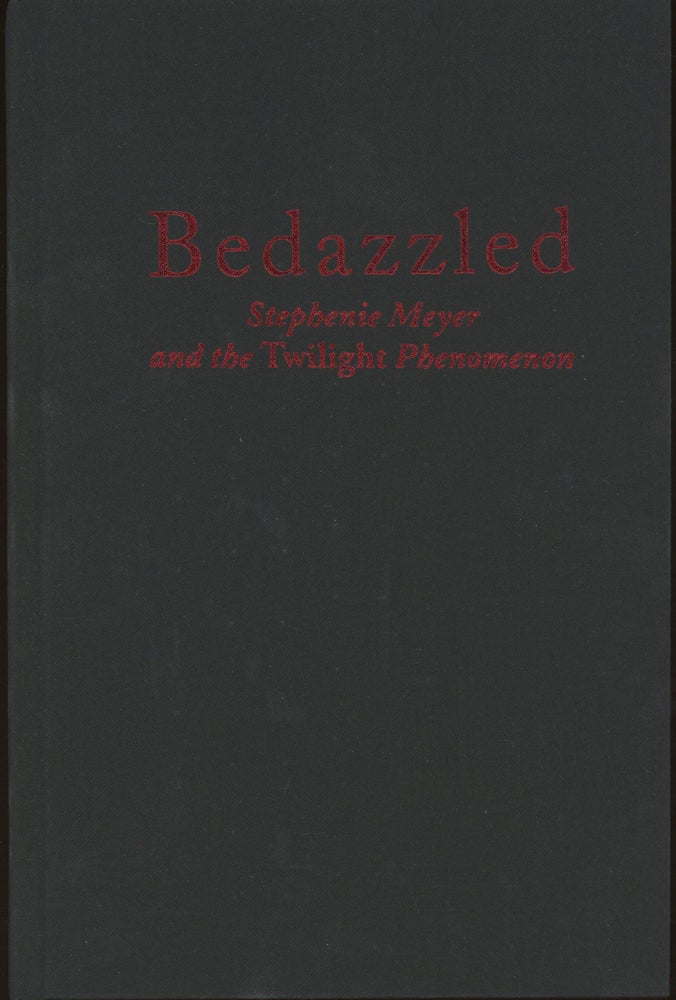 (#164759) BEDAZZLED: STEPHENIE MEYER AND THE TWILIGHT PHENOMENON. Stephenie Meyer, George Beahm.