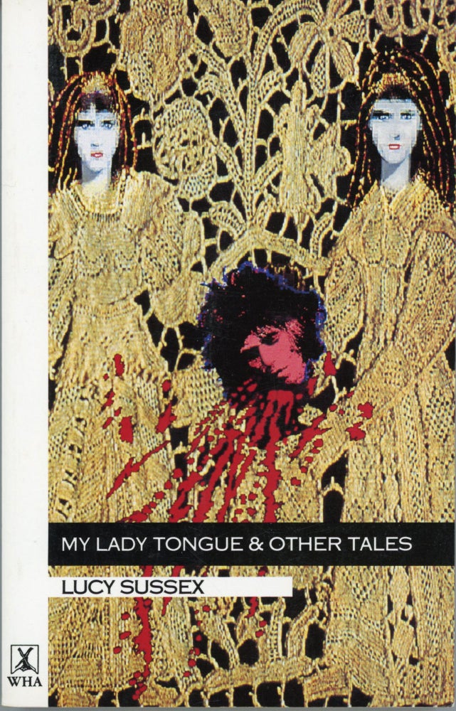 (#164779) MY LADY TONGUE & OTHER TALES. Lucy Sussex, Jane.