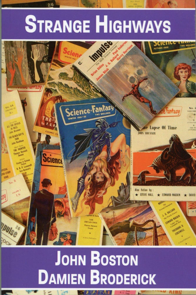 (#164795) STRANGE HIGHWAYS: READING SCIENCE FANTASY, 1950-1967. John Boston, Damien Broderick.