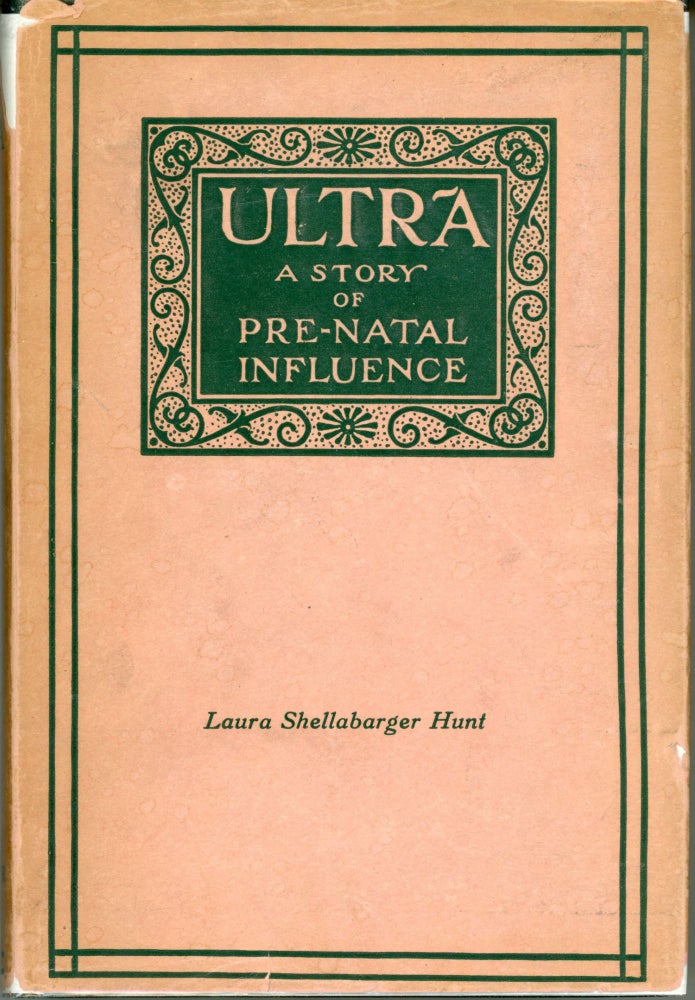 (#164798) ULTRA: A STORY OF PRE-NATAL INFLUENCE. Laura Shellabarger Hunt.