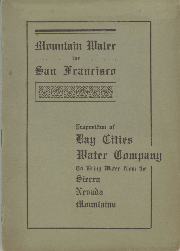 (#164837) A communication from Bay Cities Water Company to the Board of Supervisors of the City and County of San Francisco proposing a source of water supply in the Sierra Nevada mountains. Filed at City Hall August, 1905. BAY CITIES WATER COMPANY.
