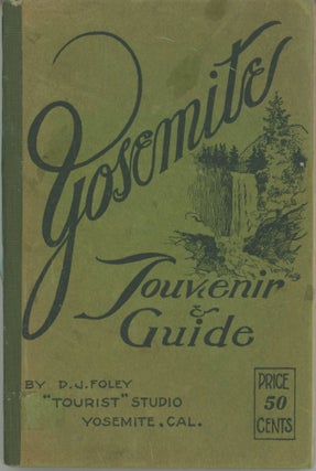 #164866) Yosemite souvenir & guide by D. J. Foley "Tourist" Studio, Yosemite, Cal. ... [cover...