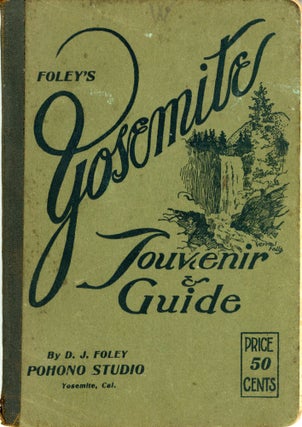 #164868) Foley's Yosemite souvenir & guide by D. J. Foley Pohono Studio, Yosemite, Cal. ......