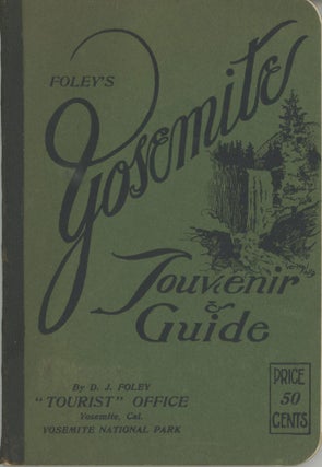 #164869) Foley's Yosemite souvenir & guide by D. J. Foley "Tourist" Office Yosemite, Cal. ...