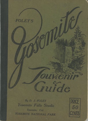 #164870) Foley's Yosemite souvenir & guide by D. J. Foley Yosemite Falls Studio Yosemite, Cal. ...