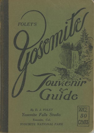 #164871) Foley's Yosemite souvenir & guide by D. J. Foley Yosemite Falls Studio Yosemite, Cal. ...