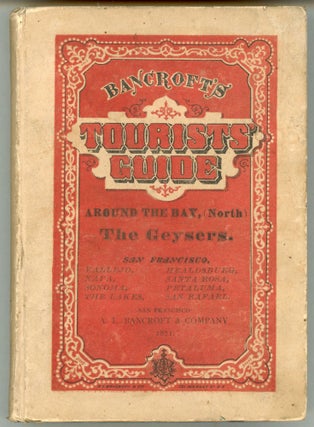 Bancroft's tourist's guide. The Geysers. San Francisco and around the Bay, (north.) ... [with] Bancroft's tourist's guide. Yosemite. San Francisco and around the Bay, (south.).