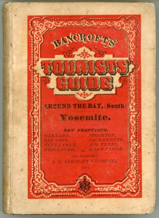 Bancroft's tourist's guide. The Geysers. San Francisco and around the Bay, (north.) ... [with] Bancroft's tourist's guide. Yosemite. San Francisco and around the Bay, (south.).