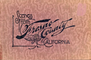 #164880) FRESNO COUNTY CALIFORNIA SCENES. publisher, California, Fresno County