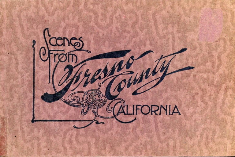 (#164880) FRESNO COUNTY CALIFORNIA SCENES. publisher, California, Fresno County.