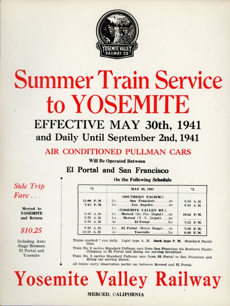 (#164889) Summer train service to Yosemite effective May 30th, 1941 and daily until September 2nd, 1941 air conditioned Pullman cars will be operated between El Portal and San Francisco on the following schedule. YOSEMITE VALLEY RAILWAY COMPANY.