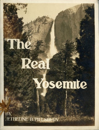 #164891) The real Yosemite with hints for those who see by Aetheline B. Pillsbury. Illuminated by...