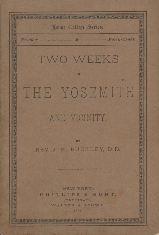 (#164896) Two weeks in the Yosemite and vicinity. By Rev. J. M. Buckley, D. D. [cover title]. JAMES MONROE BUCKLEY.