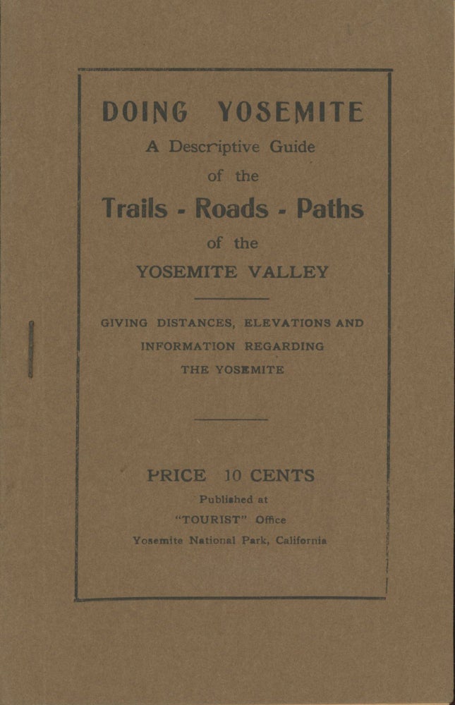 (#164898) Doing Yosemite. A descriptive guide of the trails - roads - paths of the Yosemite Valley giving distances, elevations and information regarding the Yosemite. Price 10 cents ... [cover title]. DANIEL JOSEPH FOLEY.