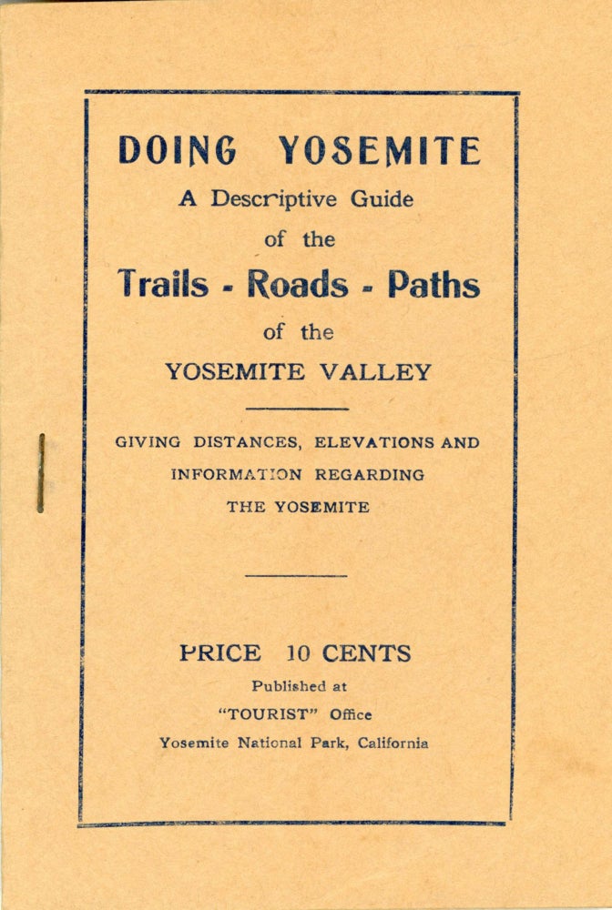 (#164899) Doing Yosemite. A descriptive guide of the trails - roads - paths of the Yosemite Valley giving distances, elevations and information regarding the Yosemite. Price 10 cents ... [cover title]. DANIEL JOSEPH FOLEY.