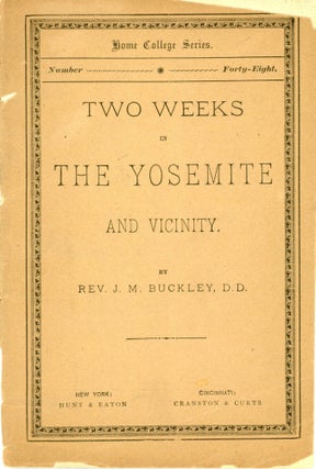 #164912) Two weeks in the Yosemite and vicinity. By Rev. J. M. Buckley, D. D. [cover title]....