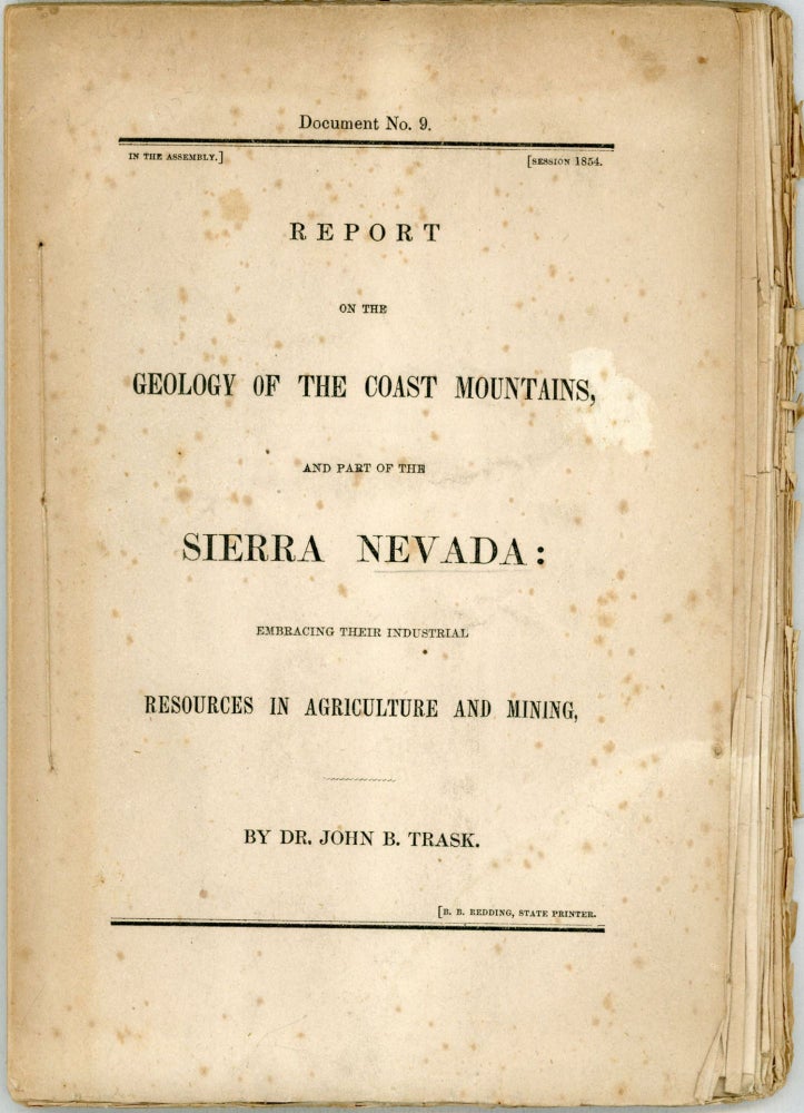 (#164914) Report on the geology of the coast mountains, and part of the Sierra Nevada: Embracing their industrial resources in agriculture and mining, by Dr. John B. Trask [cover title]. JOHN BOARDMAN TRASK.