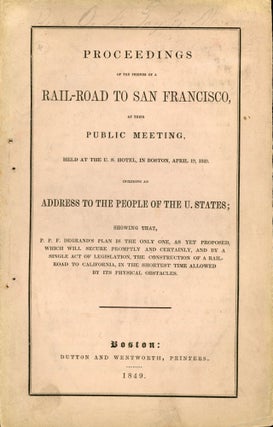 #164918) PROCEEDINGS OF THE FRIENDS OF A RAIL-ROAD TO SAN FRANCISCO, AT THEIR PUBLIC MEETING,...