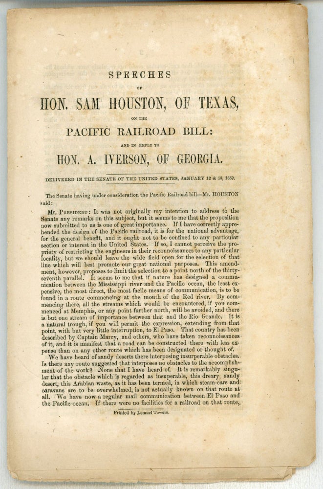 (#164921) SPEECHES OF HON. SAM HOUSTON, OF TEXAS, ON THE PACIFIC RAILROAD BILL: AND IN REPLY TO HON. A. IVERSON, OF GEORGIA. DELIVERED IN THE SENATE OF THE UNITED STATES, JANUARY 12 & 13, 1859 ... [caption title]. Transcontinental Railroad, Sam Houston.