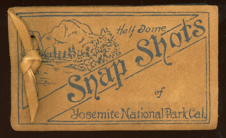 (#164993) Snap Shots of Yosemite National Park, Cal. [cover title]. CAL SNAP SHOTS OF YOSEMITE NATIONAL PARK.