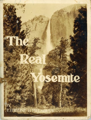 #165039) The real Yosemite with hints for those who see by Aetheline B. Pillsbury. Illuminated by...