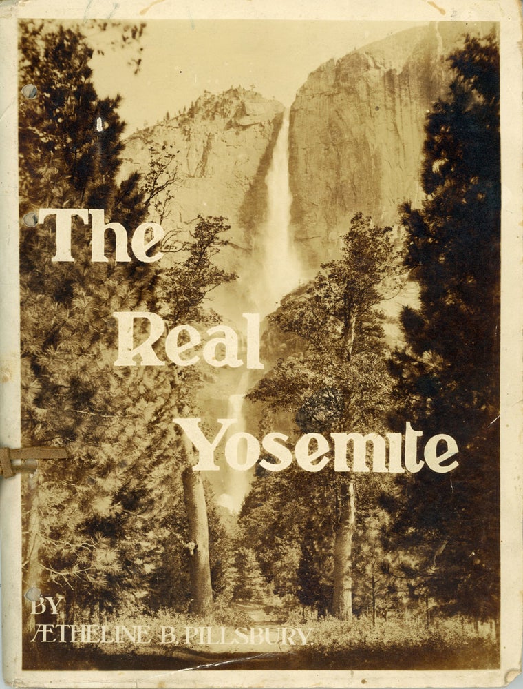 (#165039) The real Yosemite with hints for those who see by Aetheline B. Pillsbury. Illuminated by camera and pen. Sketches by Sweeny. Sierra Nevada, Yosemite.
