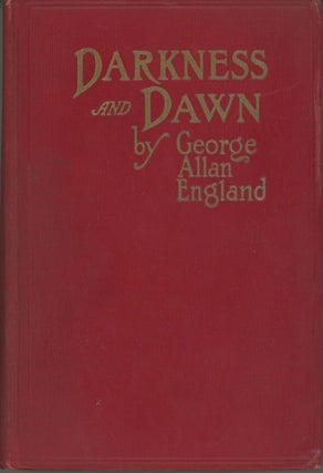 #165239) DARKNESS AND DAWN. George Allan England
