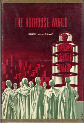 #165246) THE HOTHOUSE WORLD. Fre MacIsaac