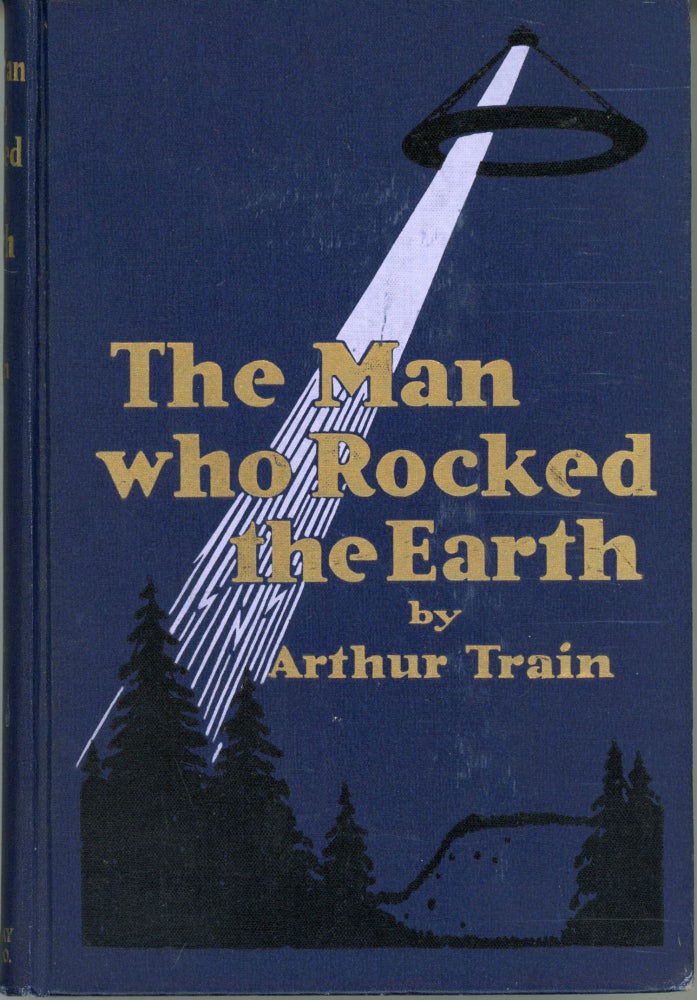 (#165268) THE MAN WHO ROCKED THE EARTH. Arthur Train, Robert, Wood, Cheney.