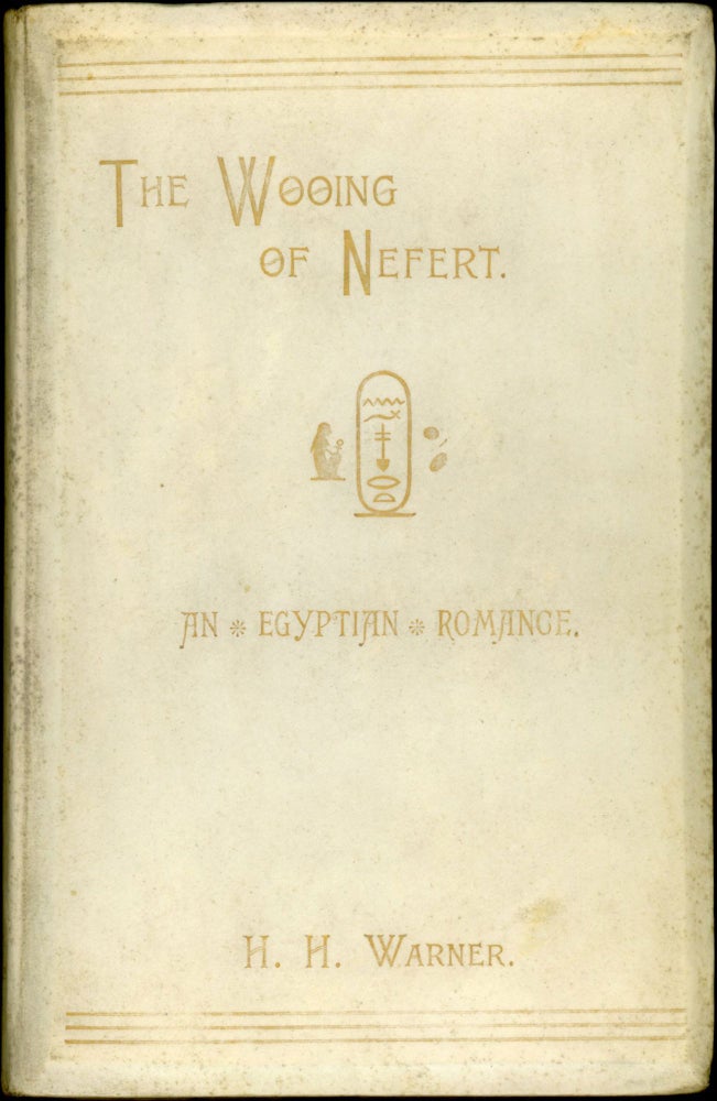 (#165324) THE WOOING OF NEFERT. BEING THE CHRONICLE OF MENA OF MEMPHIS. H. H. Warner.