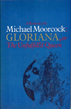 #165488) GLORIANA, OR THE UNFULFILL'D QUEEN. Michael Moorcock