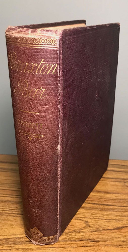 (#165518) BRAXTON'S BAR. A TALE OF PIONEER YEARS IN CALIFORNIA. By R. M. Daggett (of Nevada). Daggett.