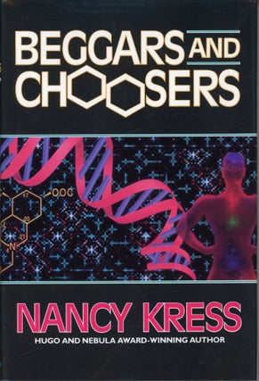 #165569) BEGGARS AND CHOOSERS. Nancy Kress
