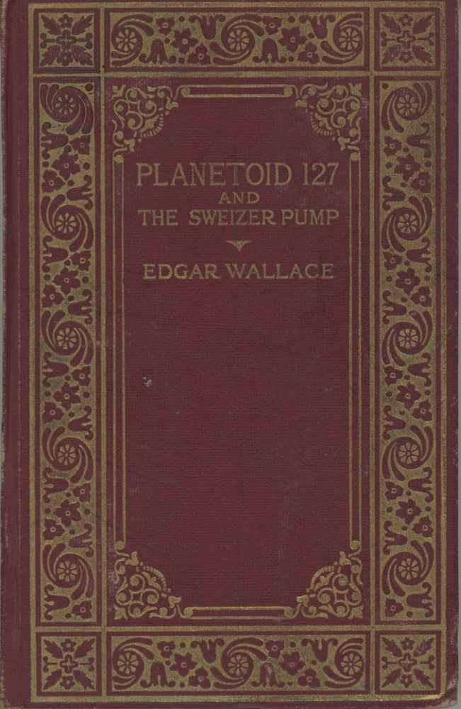 (#165583) PLANETOID 127 AND THE SWEIZER PUMP. Edgar Wallace, Richard Horatio.