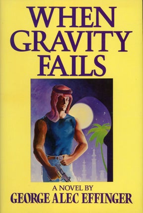#165660) WHEN GRAVITY FAILS. George Alec Effinger