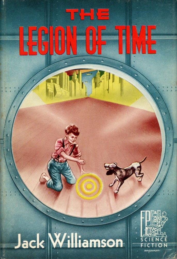(#165715) THE LEGION OF TIME. Jack Williamson, John Stewart Williamson.