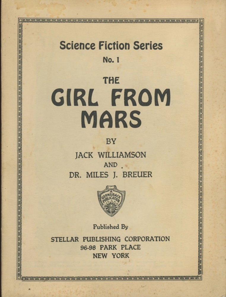 (#165738) THE GIRL FROM MARS ... [cover title]. Jack Williamson, Dr. Miles J. Breuer, John Stewart Williamson.