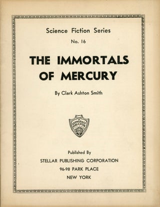 #165751) THE IMMORTALS OF MERCURY ... [cover title]. Clark Ashton Smith