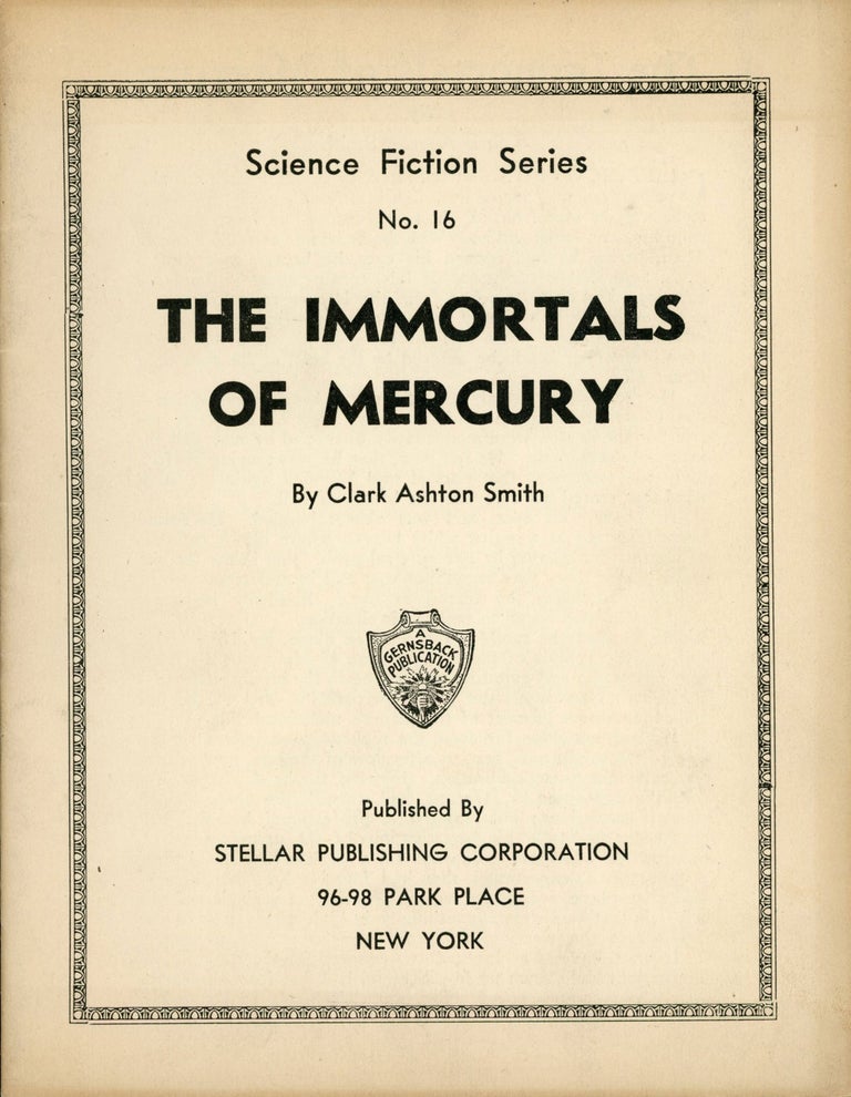 (#165751) THE IMMORTALS OF MERCURY ... [cover title]. Clark Ashton Smith.