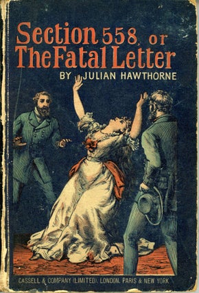 #165781) SECTION 558 OR THE FATAL LETTER: FROM THE DIARY OF INSPECTOR BYRNES. Julian Hawthorne