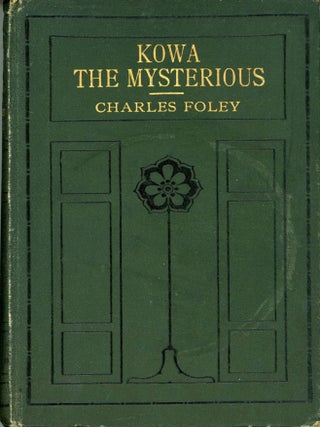 #165809) KOWA THE MYSTERIOUS ... Translated from the French by William Frederick Harvey. Charles...