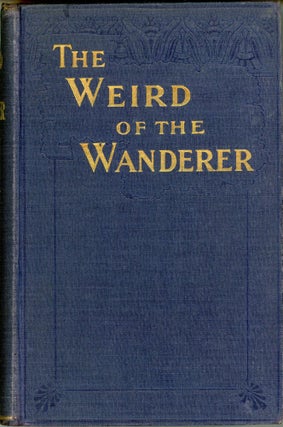 #165869) THE WEIRD OF THE WANDERER, BEING THE PAPYRUS RECORDS OF SOME INCIDENTS IN ONE OF THE...